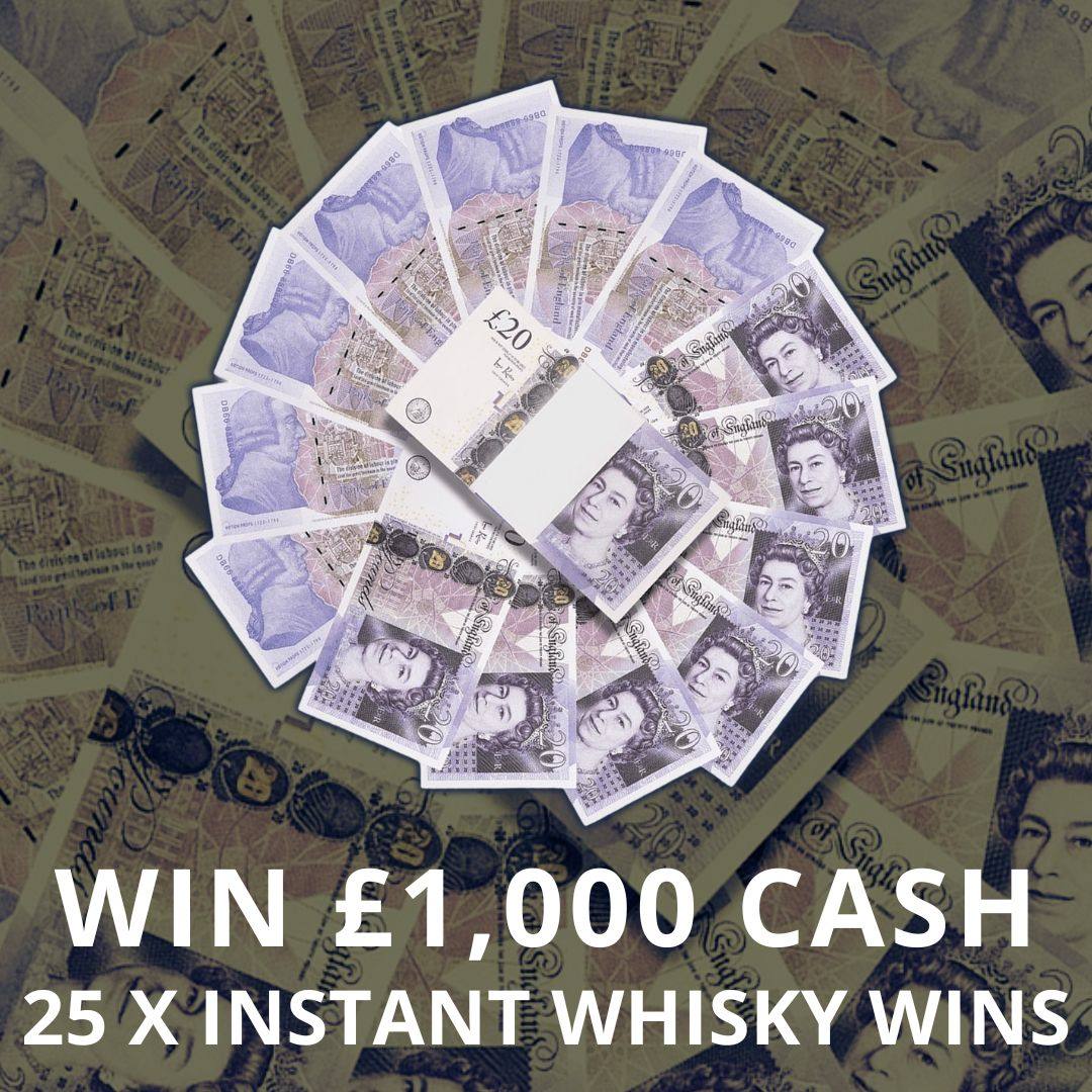 £1,000 Cash + 25 x Instant Whisky Wins  | 1222
